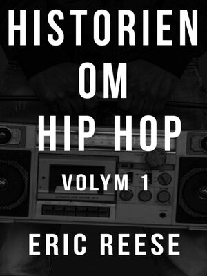 cover image of Historien om Hip Hop, Volym 1